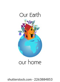 Our Earth our home. A house on a globe. The theme of protecting the Earth from various threats. Vector emblem. Friendly symbol. 