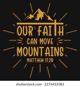 Our faith can move mountains god jesus typography tshirt design 