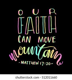 our faith can move mountains. Bible Verse. Hand Lettered Quote. Modern Calligraphy. Christian Poster