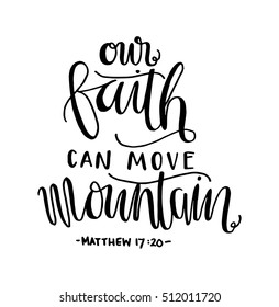 our faith can move mountains. Bible Verse. Hand Lettered Quote. Modern Calligraphy. Christian Poster