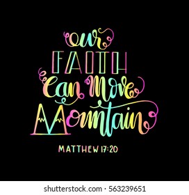 our faith can move mountains. Bible Verse. Hand Lettered Quote. Modern Calligraphy. Christian Poster