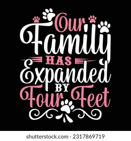 our family has expanded by four feet, dog isolated lettering design, dog retro graphic art