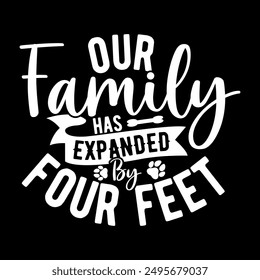 Our Family Has Expanded By Four Feet, Adopt Dog Greeting, Funny Dog Design Concept Illustration Art