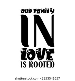 our family in love is rooted black letter quote