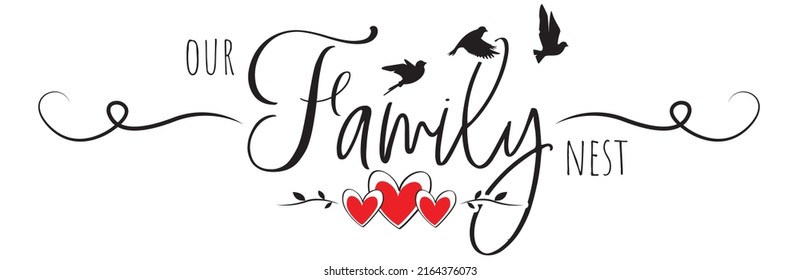 Our family nest, vector, wording design, lettering. Poster design isolated on white background. Wall decals, wall artwork. Beautiful romantic love quotes