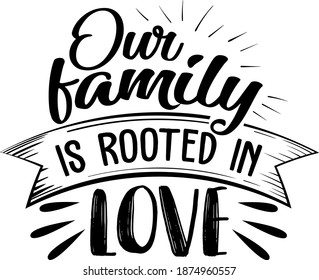 Our family is rooted in love quote 