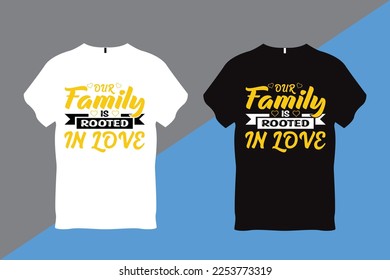 Our Family is Rooted In Love Family Love Quote Typography T Shirt Design