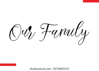 Our family Family. Vector typography text