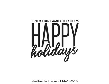 From Our Family To Your Happy Holidays, Holiday Background, Holiday Greeting Card, Christmas Background Text, Vector Illustration Background