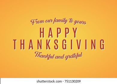 From Our Family To Yours Happy Thanksgiving Vector Text, Thankful and Grateful, Thanksgiving Background, Holiday Greeting Card, Vector Illustration Background