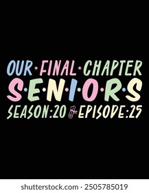 Our Final Chapter Season 20 Episode 22 Graduation Fun senior T-Shirt