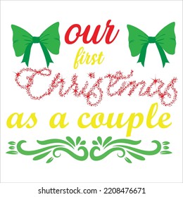 Our first Christmas as a couple Merry Christmas shirt print template, funny Xmas shirt design, Santa Claus funny quotes typography design