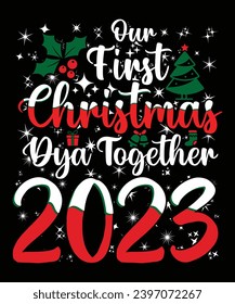 OUR FIRST CHRISTMAS DAY TOGETHER 2023 TSHIRT DESIGN