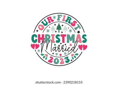 Our First Christmas Married 2023 Winter Christmas T-Shirt EPS Design. Retro Typography T-shirt Design