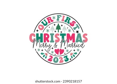 Our First Christmas Merry And Married 2023 Winter Christmas T-Shirt EPS Design. Retro Typography T-shirt Design