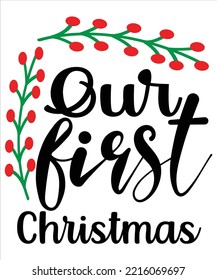 Our First Christmas, Merry Christmas shirt print template, funny Xmas shirt design, Santa Claus funny quotes typography design