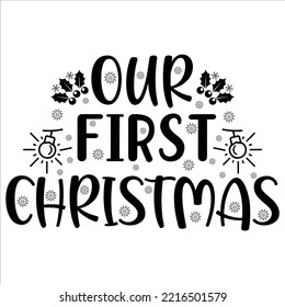 Our First Christmas, Merry Christmas shirt print template, funny Xmas shirt design, Santa Claus funny quotes typography design