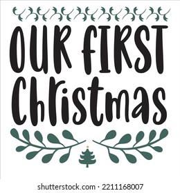 Our First Christmas, Merry Christmas shirts Print Template, Xmas Ugly Snow Santa Clouse New Year Holiday Candy Santa Hat vector illustration for Christmas hand lettered