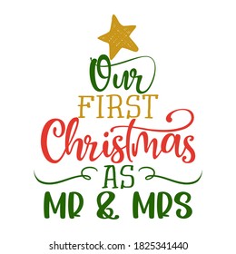 Our first Christmas as Mr and Mrs - Greeting card. Modern brush calligraphy. Isolated on white background. Hand drawn lettering for Xmas greetings cards, invitations. Wedding memory / suvenir gift.