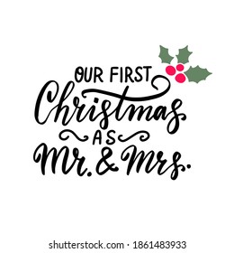 Our first Christmas as Mr. and Mrs. Christmas and New Year hand lettering holiday quote. Modern calligraphy. Greeting cards design elements phrase with holly berry