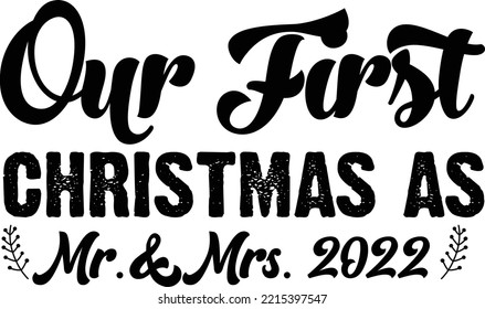 Our first Christmas as Mr. and Mrs. 2022 vector file, First Christmas svg design