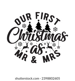 our first christmas as mr  mrs,Funny Christmas t shirt design Bundle, Christmas, Merry Christmas , Winter, Xmas, Holiday and Santa, Commercial Use, Cut Files Cricut, Silhouette, eps, dxf, png svg
