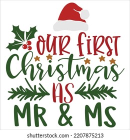 Our First Christmas As Mr And Ms, Merry Christmas shirts Print Template, Xmas Ugly Snow Santa Clouse New Year Holiday Candy Santa Hat vector illustration for Christmas hand lettered