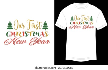 Our First Christmas New Year t-shirt design, Christmas merchandise designs. Christmas typography hand-drawn lettering for apparel fashion. Christian religion quotes saying for print.