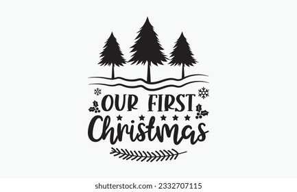 Our first Christmas svg, Funny Christmas svg t-shirt design Bundle, Christmas svg , Merry Christmas , Winter, Xmas, Holiday and Santa svg, Commercial Use, Cut Files Cricut, Silhouette, eps, dxf, png