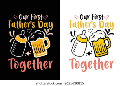 our first father’s day together t-shirt template design.eps