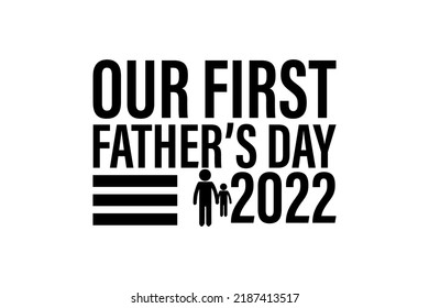 Our First Father's Day 2022 High Quality T-Shirt