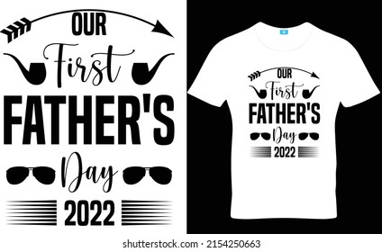 Our first father's day 2022,Father's Day T-Shirt Design, Dad Svg svg