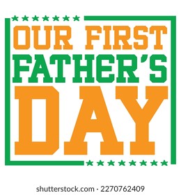 our first father's day, print template vector best daddy love kids father dad  svg