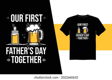 our first father's day together. dad and son t-shirt design. best design for dad and son, bear design, kids milk bottle, vector illustration