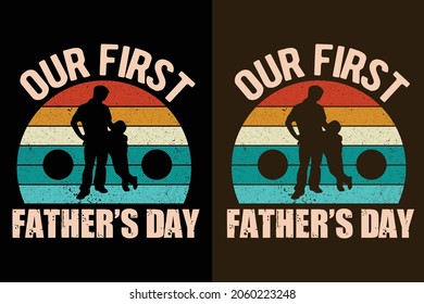 Our first father's day typography retro vintage t shirt