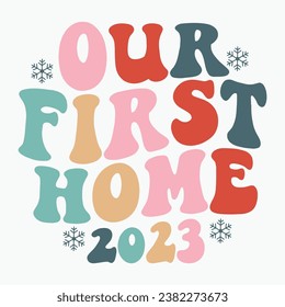 Our first home 2023 retro t shirt