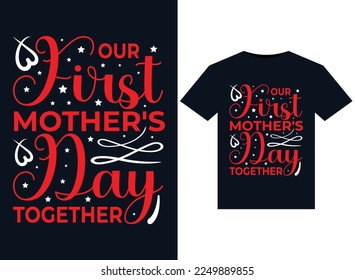 Our First Mother's Day together illustrations for print-ready T-Shirts design