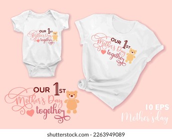 Our first Mothers Day together text templates. Handwritten calligraphy vector illustration with a teddy bear. Sublimation print for mug, t-shirt and others. On the mockup t hirts and bodysuit