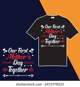 Our First Mother's Day Together T-shirt Design. Vector Illustration svg
