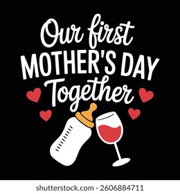 Our First Mother's day Together T shirt Design