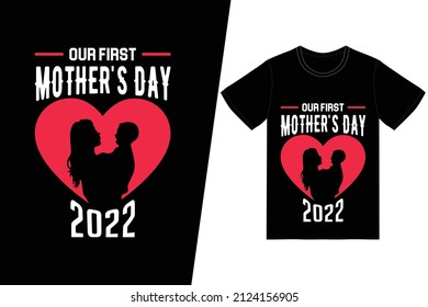 Our first mother's day t-shirt design. Happy mother’s day t-shirt design vector. For t-shirt print and other uses.