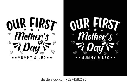 Our first Mother's Day T-shirt Design Vector Illustration - happy Mother’s Day lettering greeting card set. Handmade calligraphy vector illustration. Good for scrap booking, posters, textiles, gifts.