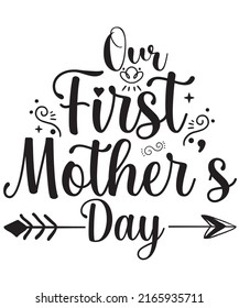 OUR FIRST MOTHER'S DAY TYPOGRAPHY TSHIRT DESIGN 