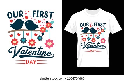 Our First Valentine Day, Valentine's T Shirt Design Vector