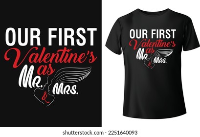 Our first valentines as Mr.  Mrs. Typography t-shirt design for valentines day.