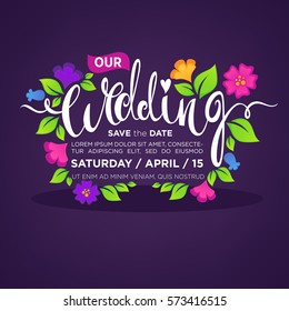 Our floral spring wedding,  vector lettering composition, with images of leaves and flowers 