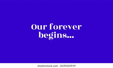 Our forever begins… Text style vector