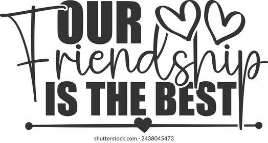 Our Friendship Is The Best - Friends Illustration
