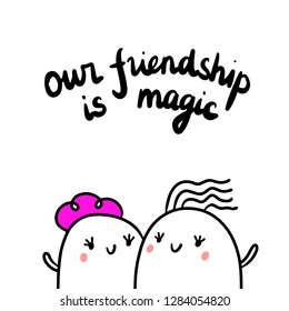 Our friendship ismagic hand drawn illustration with cute marshmallows