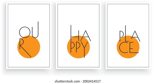 Our happy place, vector. Wording design, lettering. Modern scandinavian minimalist wall art design. Three pieces poster design. Motivational, inspirational life quotes. Home decor, art print